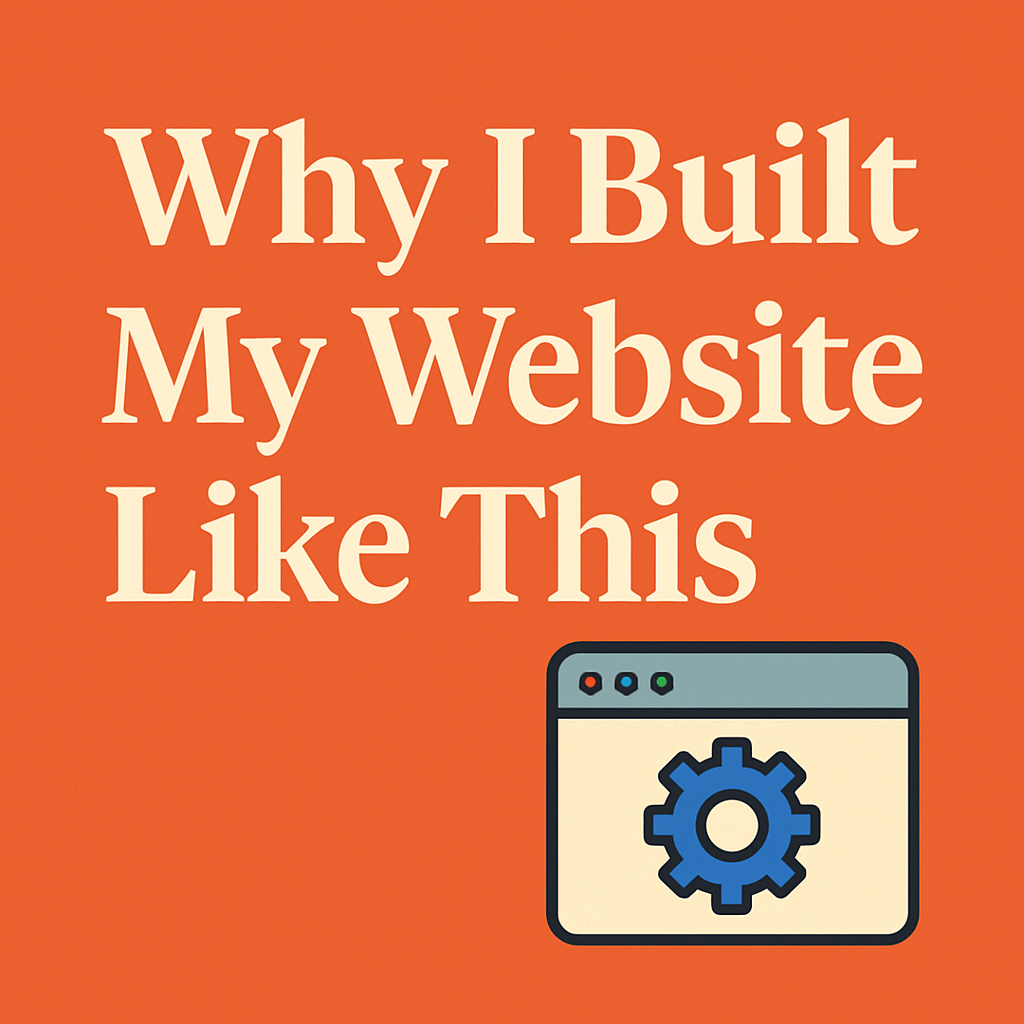 Why I Built My Website Like This ?